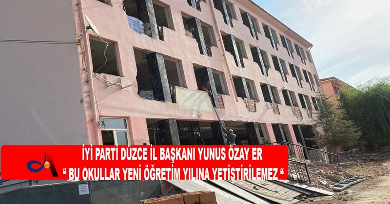 “ BU OKULLAR YENİ ÖĞRETİM YILINA YETİŞTİRİLEMEZ “