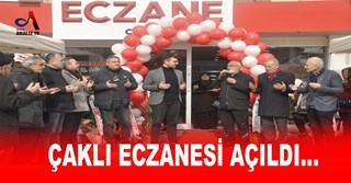 ÇAKLI ECZANESİ AÇILDI…