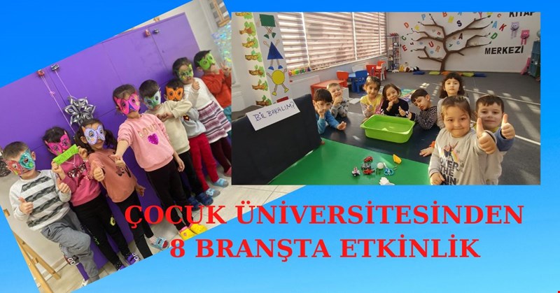 ÇOCUK ÜNİVERSİTESİNDEN 8 BRANŞTA ETKİNLİK