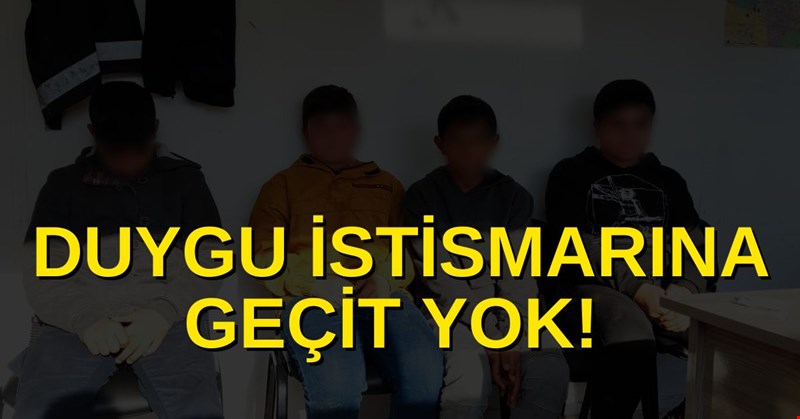 DUYGU İSTİSMARINA GEÇİT YOK