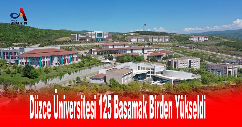Düzce Üniversitesi 125 Basamak Birden Yükseldi