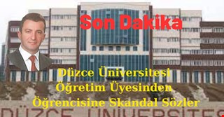 Düzce Üniversitesi Öğretim Üyesinden Skandal Olay!