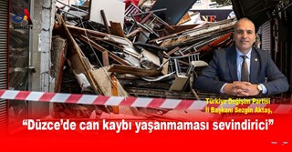 “Düzce’de can kaybı yaşanmaması sevindirici”