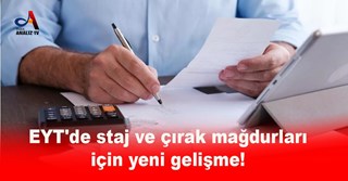 EYT'de staj ve çırak mağdurları için yeni gelişme!