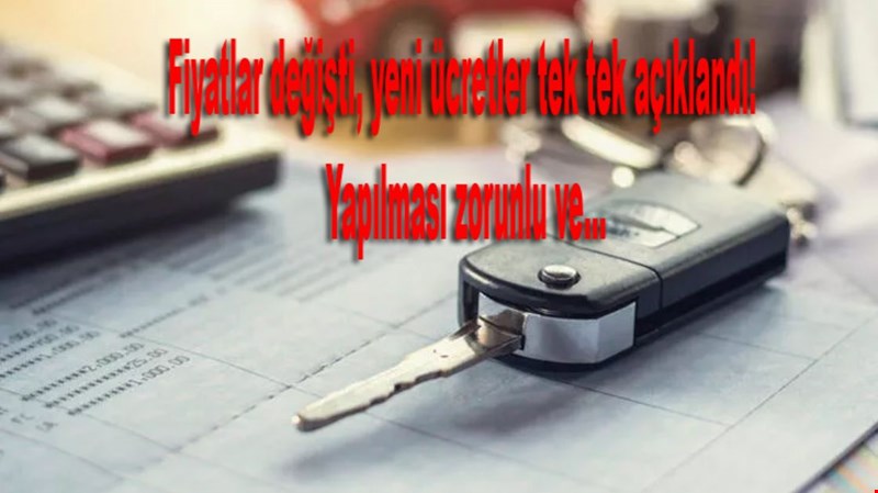 Fiyatlar değişti, yeni ücretler tek tek açıklandı! Yapılması zorunlu ve...