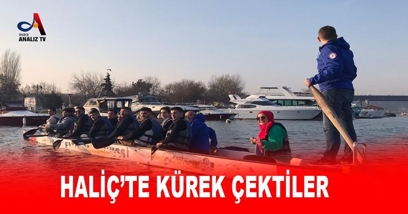 HALİÇ’TE KÜREK ÇEKTİLER