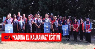 “KADINA EL KALKAMAZ” EĞİTİMİ