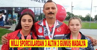 MİLLİ SPORCULARDAN 3 ALTIN 3 GÜMÜŞ MADALYA