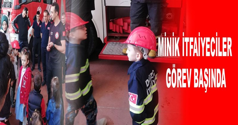 MİNİK İTFAİYECİLER GÖREV BAŞINDA