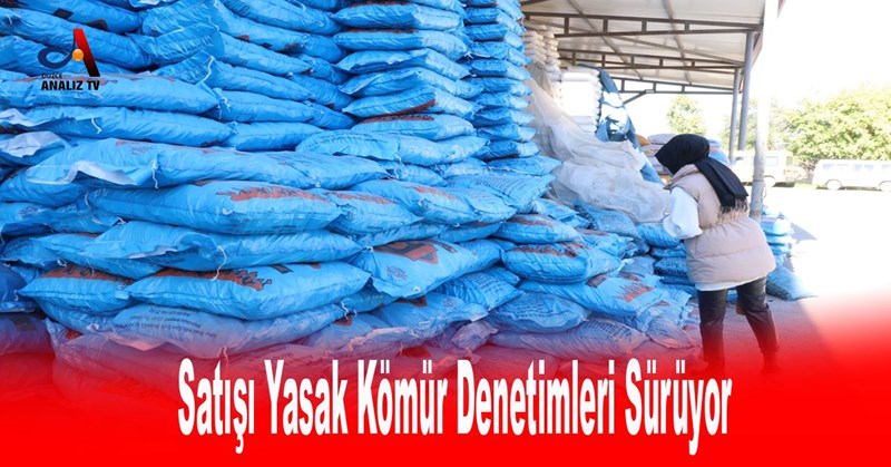 Satışı Yasak Kömür Denetimleri Sürüyor