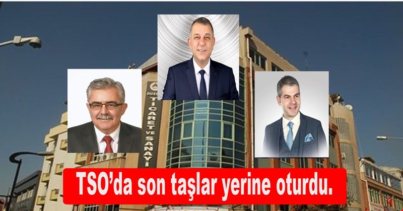 TSO’da son taşlar yerine oturdu.
