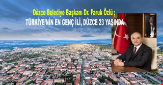 TÜRKİYE’NİN EN GENÇ İLİ, DÜZCE 23 YAŞINDA