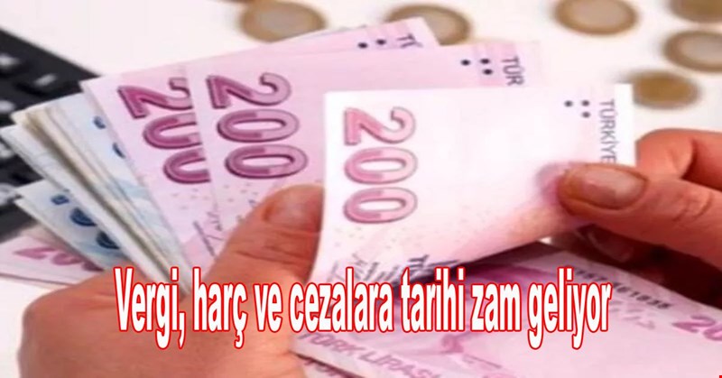 Vergi, harç ve cezalara tarihi zam geliyor