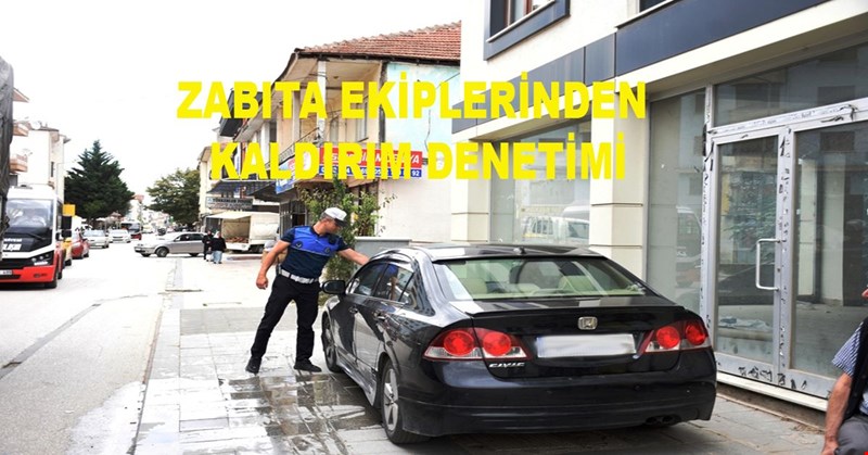 ZABITA EKİPLERİNDEN KALDIRIM DENETİMİ