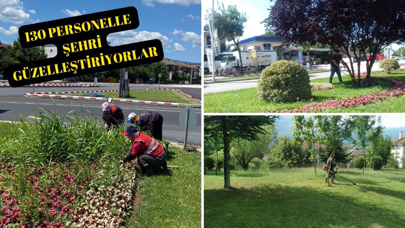 130 PERSONELLE ŞEHRİ GÜZELLEŞTİRİYORLAR