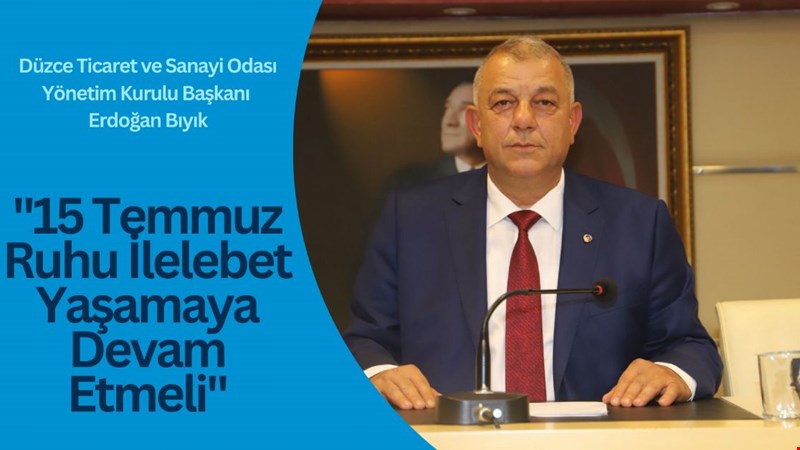 "15 TEMMUZ RUHU İLELEBET YAŞAMAYA DEVAM ETMELİ"