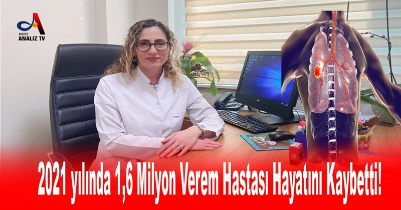 2021 yılında 1,6 Milyon Verem Hastası Hayatını Kaybetti!