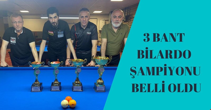 3 BANT BİLARDO ŞAMPİYONU BELLİ OLDU