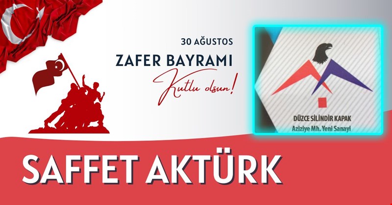 30 AĞUSTOS ZAFER BAYRAMI KUTLU OLSUN SAFFET AKTÜRK DÜZCE SİLİNDİR KAPAK