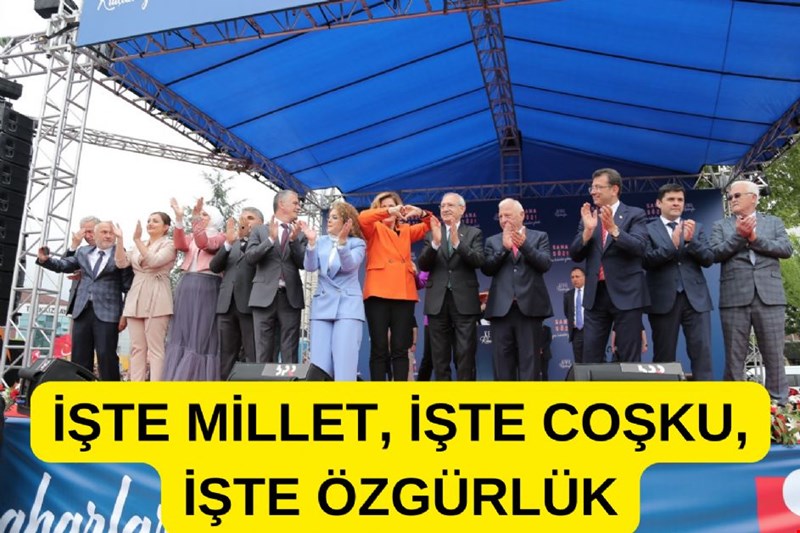 İŞTE MİLLET, İŞTE COŞKU, İŞTE ÖZGÜRLÜK