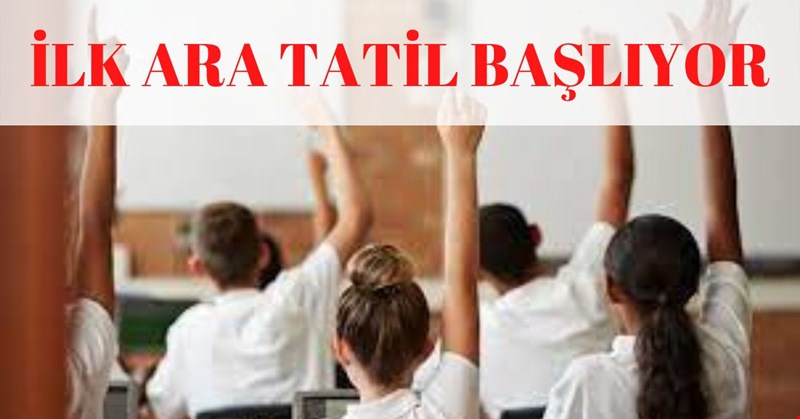 İLK ARA TATİL BAŞLIYOR