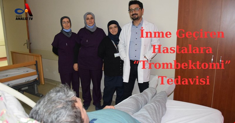 İnme Geçiren Hastalara “Trombektomi” Tedavisi