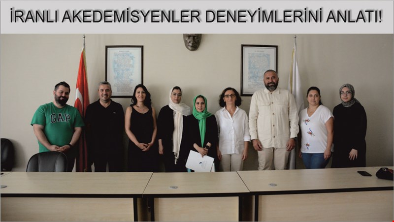 İRANLI AKEDEMİSYENLER DENEYİMLERİNİ ANLATTI!