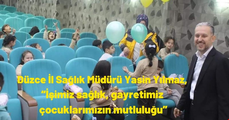 “İşimiz sağlık, gayretimiz çocuklarımızın mutluluğu”