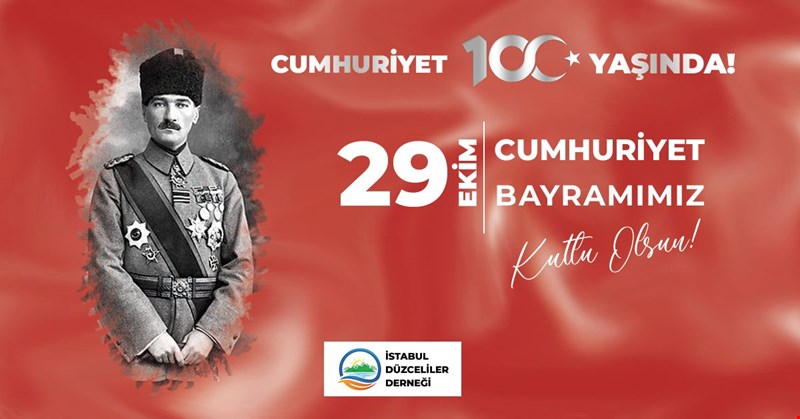 İSTANBUL DÜZCELİLER DERNEĞİ CUMHURİYET BAYRAMIMIZI KUTLUYOR