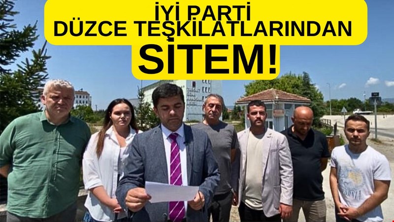 İYİ PARTİ DÜZCE TEŞKİLATLARINDAN SİTEM!