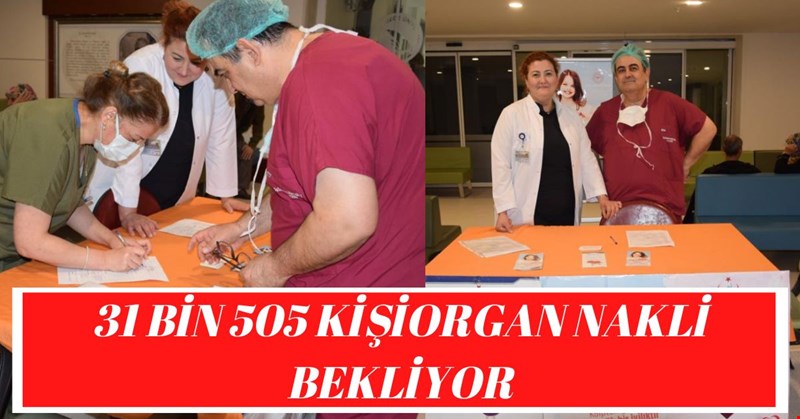 31 BİN 505 KİŞİORGAN NAKLİ BEKLİYOR
