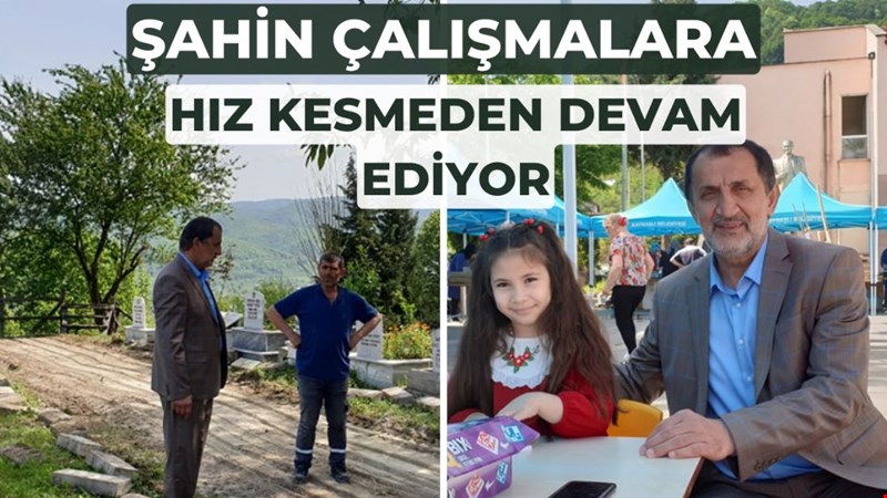 Şahin çalışmalara hız kesmeden devam ediyor.