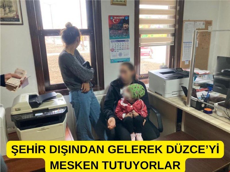 ŞEHİR DIŞINDAN GELEREK DÜZCE’Yİ MESKEN TUTUYORLAR