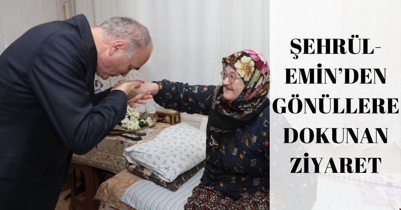 ŞEHRÜL-EMİN’DEN GÖNÜLLERE DOKUNAN ZİYARET