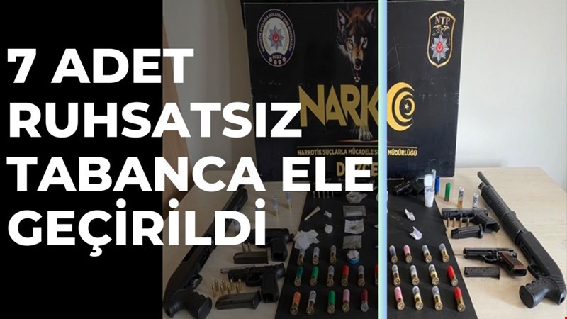 7 ADET RUHSATSIZ TABANCA ELE GEÇİRİLDİ