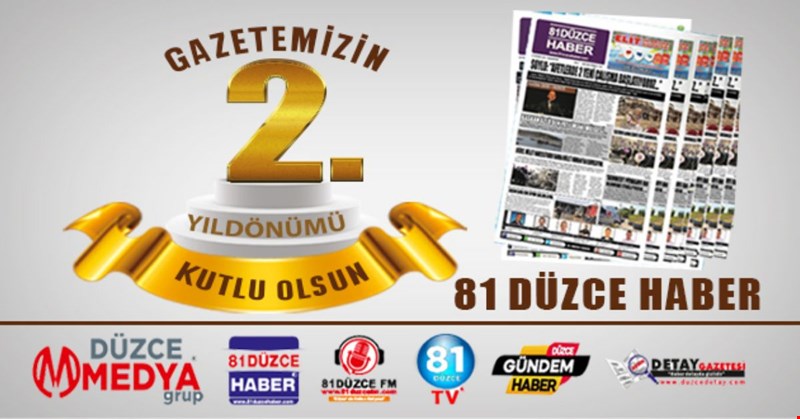 81 DÜZCE HABER GAZETESİ'NİN 2.KURULUŞ YILDÖNÜMÜNÜ KUTLUYORUZ