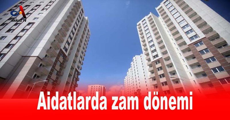 Aidatlarda zam dönemi