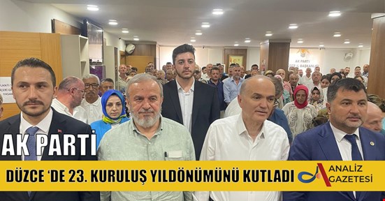 AK PARTİ DÜZCE ‘DE 23. KURULUŞ YILDÖNÜMÜNÜ KUTLADI