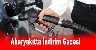 Akaryakıtta İndirim Gecesi