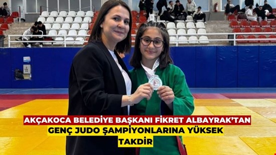 AKÇAKOCA BELEDİYE BAŞKANI FİKRET ALBAYRAK’TAN GENÇ JUDO ŞAMPİYONLARINA YÜKSEK TAKDİR