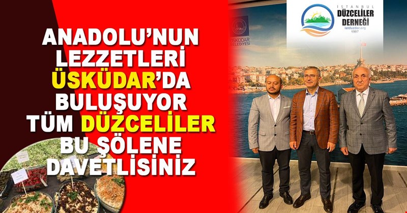 ANADOLU’NUN LEZZETLERİ ÜSKÜDAR’DA BULUŞUYOR