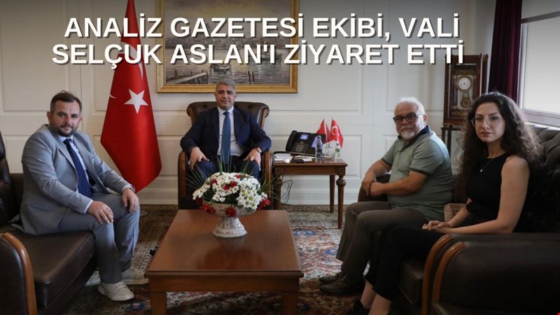 ANALİZ GAZETESİ EKİBİ, VALİ SELÇUK ASLAN'I ZİYARET ETTİ.