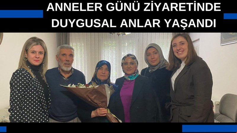 ANNELER GÜNÜ ZİYARETİNDE DUYGUSAL ANLAR YAŞANDI
