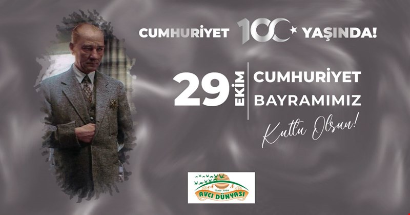AVCI DÜNYASI CUMHURİYET BAYRAMIMIZI KUTLUYOR