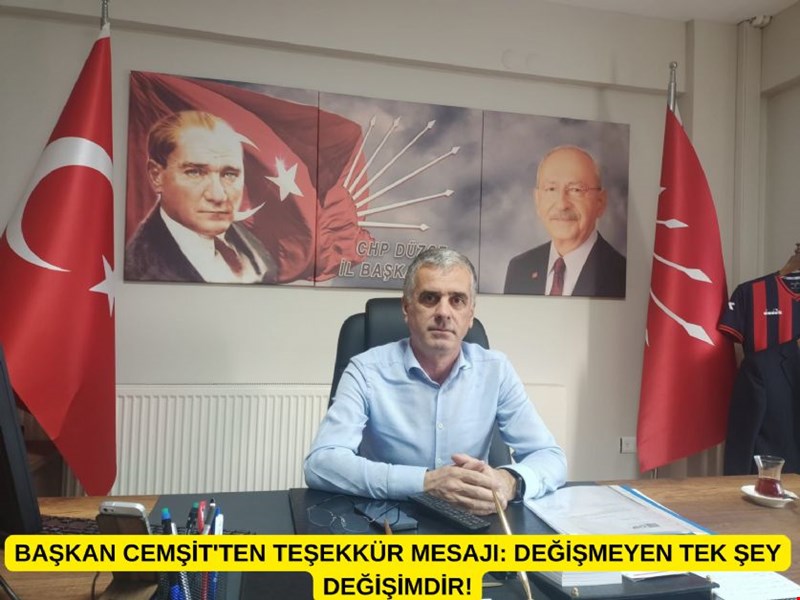 BAŞKAN CEMŞİT'TEN TEŞEKKÜR MESAJI: DEĞİŞMEYEN TEK ŞEY DEĞİŞİMDİR!