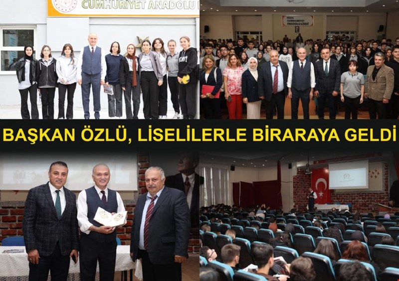 BAŞKAN ÖZLÜ, LİSELİLERLE BİRARAYA GELDİ