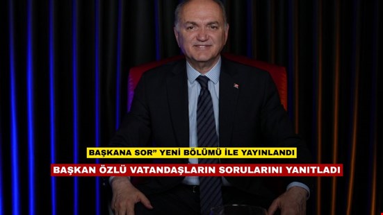 BAŞKAN ÖZLÜ VATANDAŞLARIN SORULARINI YANITLADI