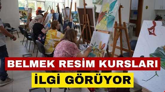 BELMEK RESİM KURSLARI İLGİ GÖRÜYOR