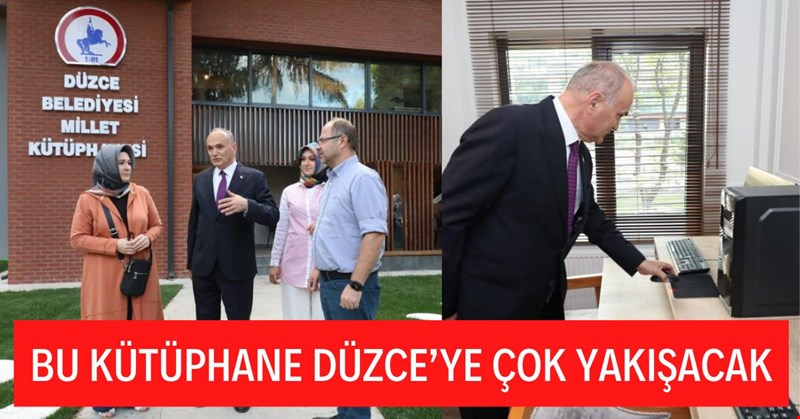 BU KÜTÜPHANE DÜZCE’YE ÇOK YAKIŞACAK