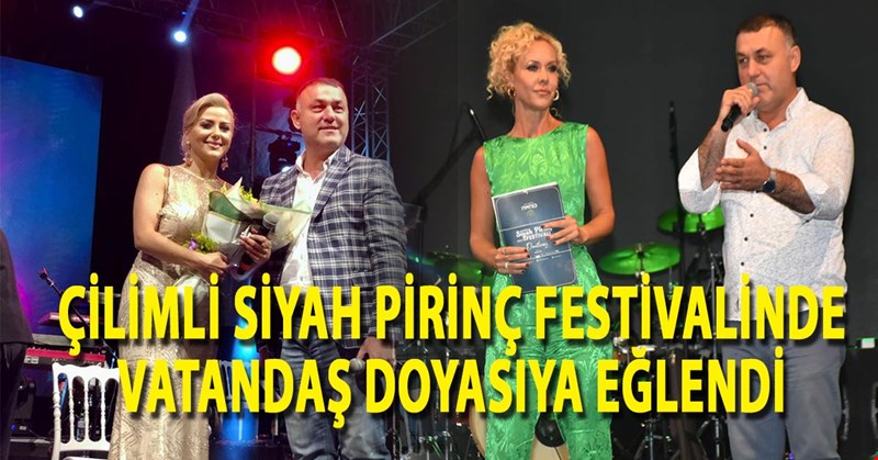 ÇİLİMLİ SİYAH PİRİNÇ FESTİVALİ İLE VATANDAŞ DOYASIYA EĞLENDİ